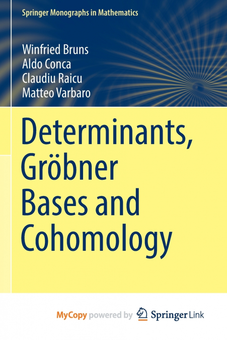 DETERMINANTS, GROBNER BASES AND COHOMOLOGY