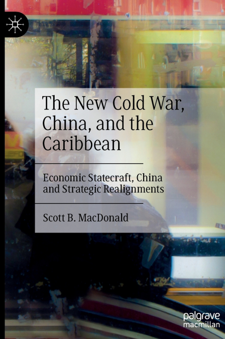 THE NEW COLD WAR, CHINA, AND THE CARIBBEAN