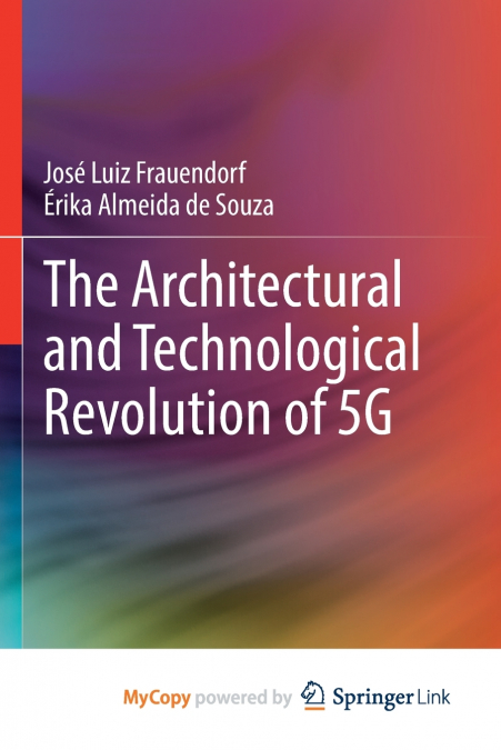 THE ARCHITECTURAL AND TECHNOLOGICAL REVOLUTION OF 5G