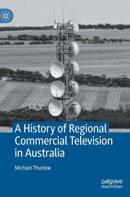 A HISTORY OF REGIONAL COMMERCIAL TELEVISION IN AUSTRALIA