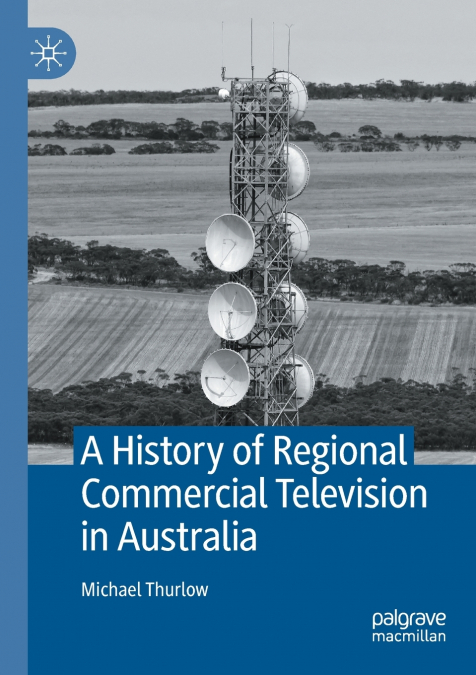 A HISTORY OF REGIONAL COMMERCIAL TELEVISION IN AUSTRALIA
