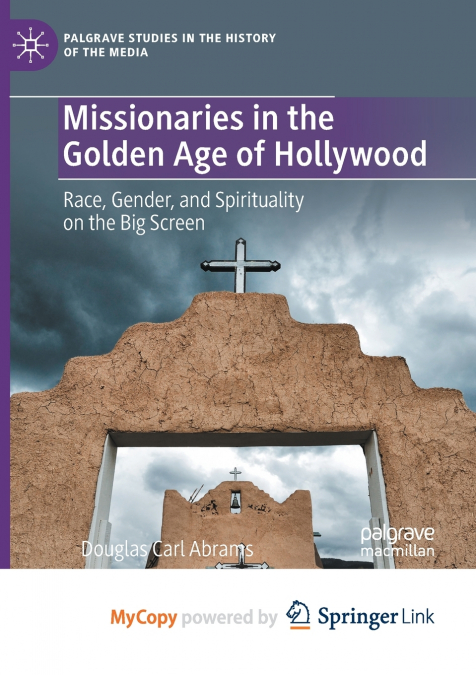 MISSIONARIES IN THE GOLDEN AGE OF HOLLYWOOD