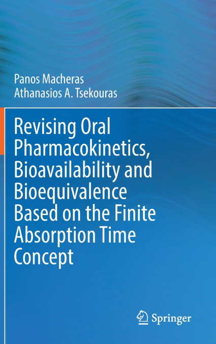 REVISING ORAL PHARMACOKINETICS, BIOAVAILABILITY AND BIOEQUIV