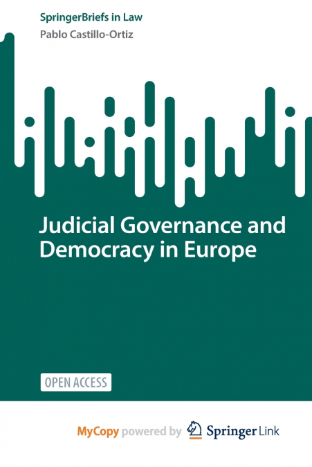 JUDICIAL GOVERNANCE AND DEMOCRACY IN EUROPE