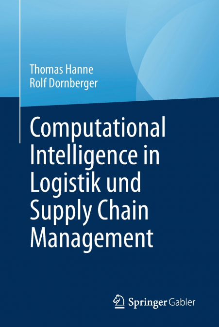 COMPUTATIONAL INTELLIGENCE IN LOGISTIK UND SUPPLY CHAIN MANA
