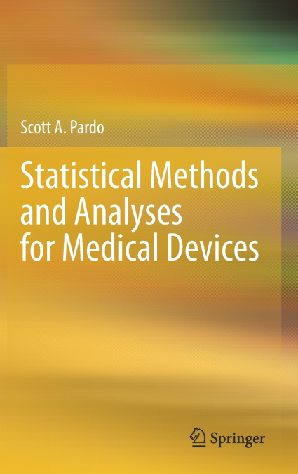 STATISTICAL METHODS AND ANALYSES FOR MEDICAL DEVICES