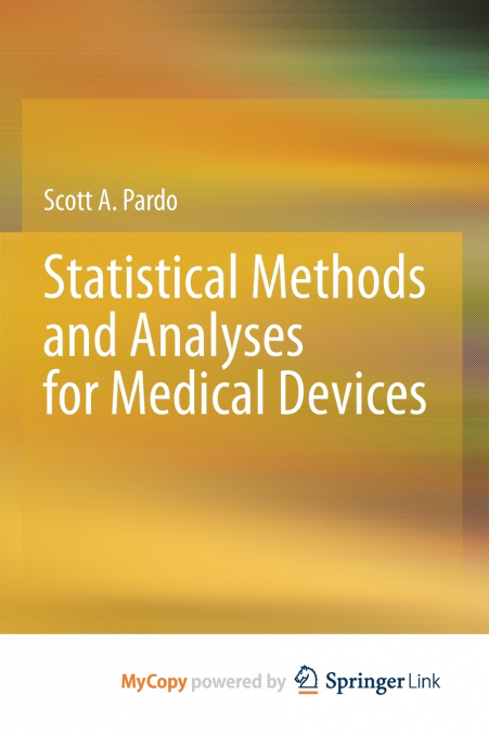 STATISTICAL METHODS AND ANALYSES FOR MEDICAL DEVICES