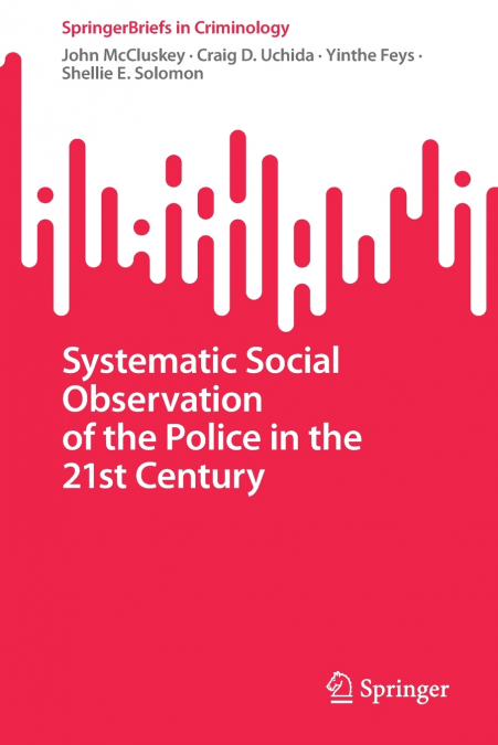 SYSTEMATIC SOCIAL OBSERVATION OF THE POLICE IN THE 21ST CENT