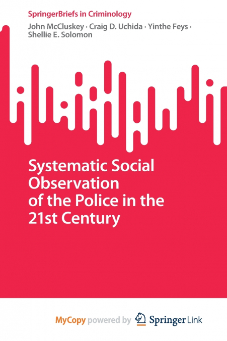 SYSTEMATIC SOCIAL OBSERVATION OF THE POLICE IN THE 21ST CENT