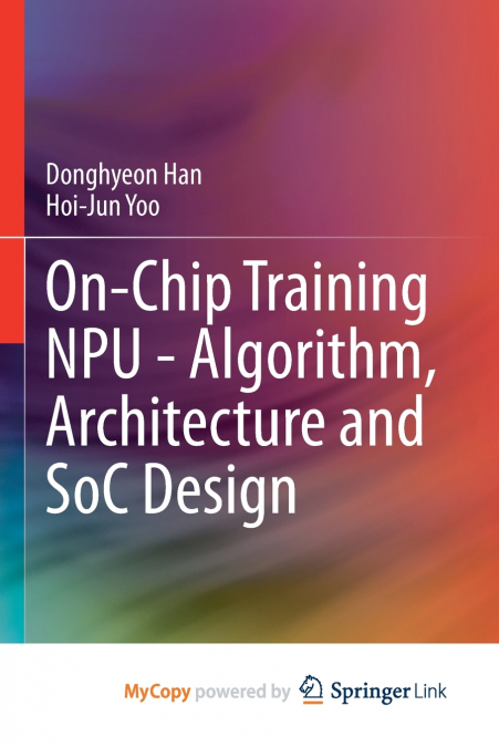 ON-CHIP TRAINING NPU - ALGORITHM, ARCHITECTURE AND SOC DESIG