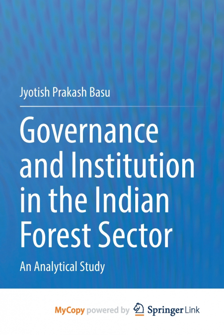 GOVERNANCE AND INSTITUTION IN THE INDIAN FOREST SECTOR