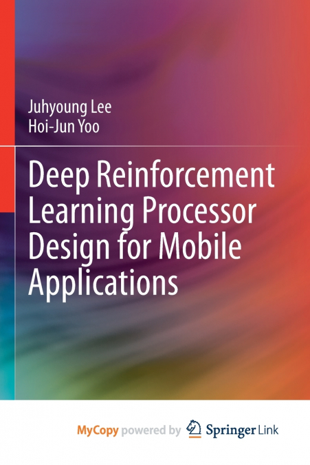 DEEP REINFORCEMENT LEARNING PROCESSOR DESIGN FOR MOBILE APPL