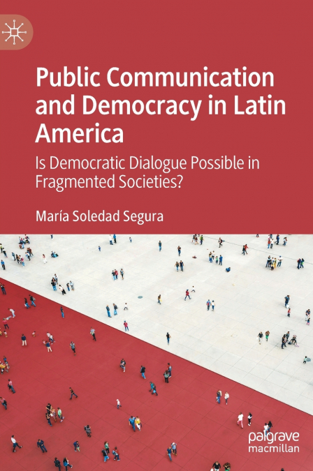 PUBLIC COMMUNICATION AND DEMOCRACY IN LATIN AMERICA
