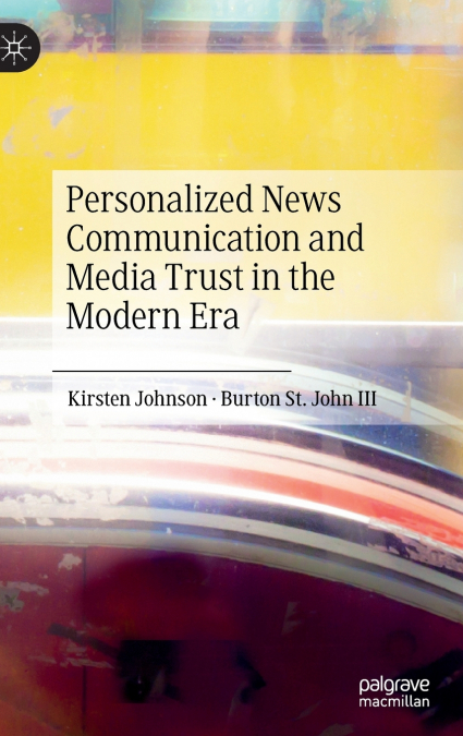 PERSONALIZED NEWS COMMUNICATION AND MEDIA TRUST IN THE MODER