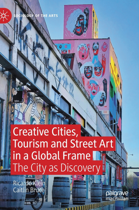 CREATIVE CITIES, TOURISM AND STREET ART IN A GLOBAL FRAME