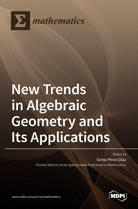 NEW TRENDS IN ALGEBRAIC GEOMETRY AND ITS APPLICATIONS