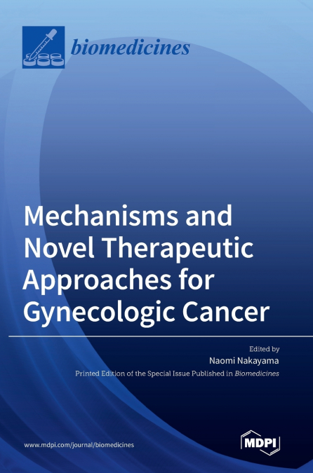 MECHANISMS AND NOVEL THERAPEUTIC APPROACHES FOR GYNECOLOGIC