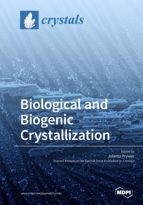 BIOLOGICAL AND BIOGENIC CRYSTALLIZATION