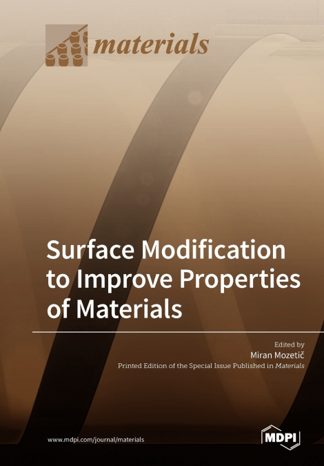 SURFACE MODIFICATION TO IMPROVE PROPERTIES OF MATERIALS