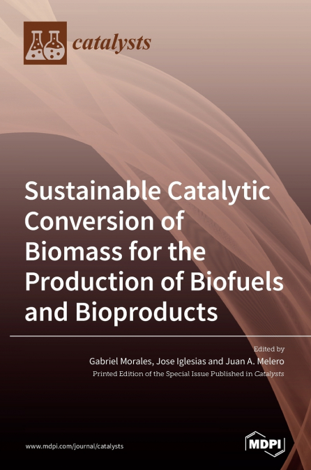 SUSTAINABLE CATALYTIC CONVERSION OF BIOMASS FOR THE PRODUCTI