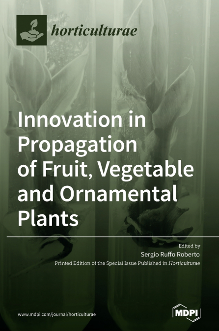 INNOVATION IN PROPAGATION OF FRUIT, VEGETABLE AND ORNAMENTAL