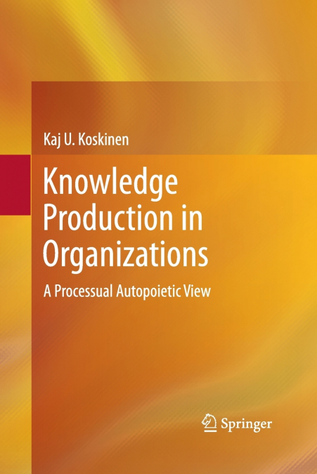 KNOWLEDGE PRODUCTION IN ORGANIZATIONS