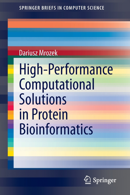 HIGH-PERFORMANCE COMPUTATIONAL SOLUTIONS IN PROTEIN BIOINFOR