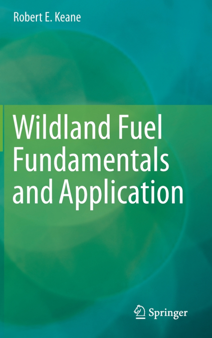 WILDLAND FUEL FUNDAMENTALS AND APPLICATIONS