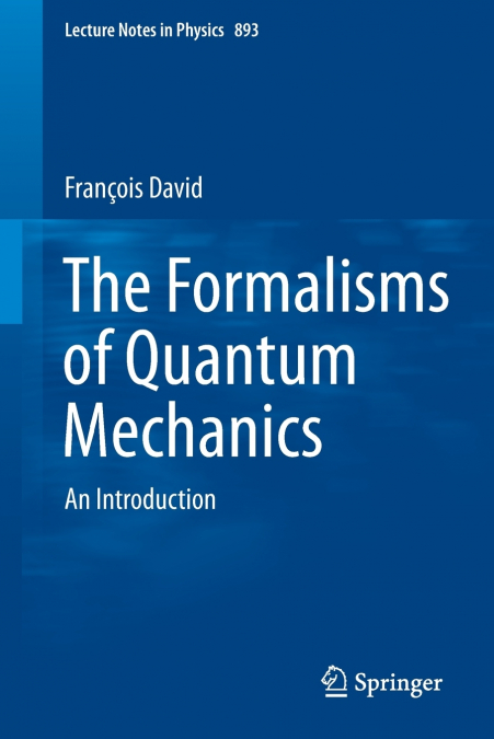THE FORMALISMS OF QUANTUM MECHANICS