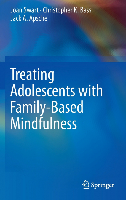 TREATING ADOLESCENTS WITH FAMILY-BASED MINDFULNESS