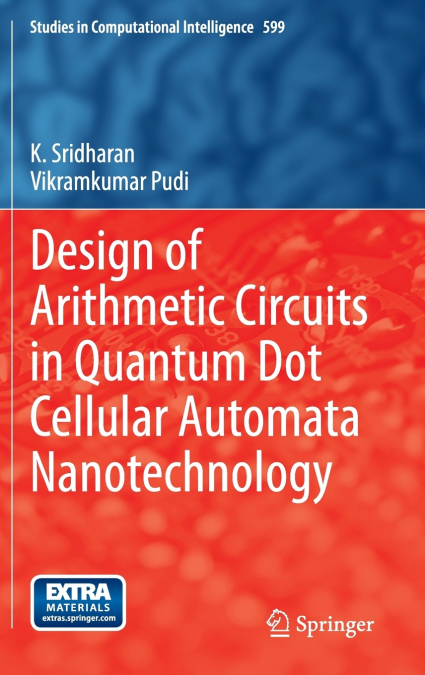 DESIGN OF ARITHMETIC CIRCUITS IN QUANTUM DOT CELLULAR AUTOMA