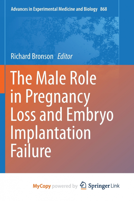 THE MALE ROLE IN PREGNANCY LOSS AND EMBRYO IMPLANTATION FAIL