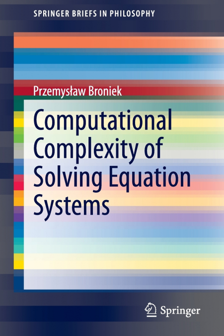 COMPUTATIONAL COMPLEXITY OF SOLVING EQUATION SYSTEMS
