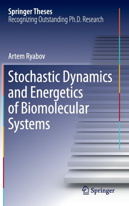 STOCHASTIC DYNAMICS AND ENERGETICS OF BIOMOLECULAR SYSTEMS