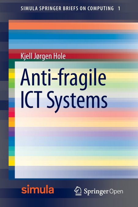 ANTI-FRAGILE ICT SYSTEMS