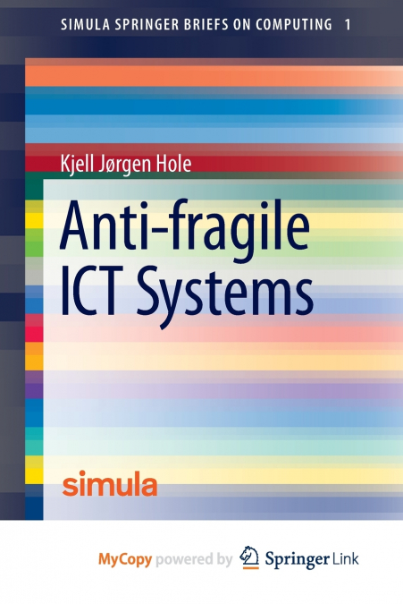 ANTI-FRAGILE ICT SYSTEMS