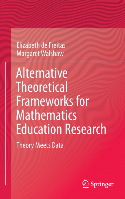 ALTERNATIVE THEORETICAL FRAMEWORKS FOR MATHEMATICS EDUCATION