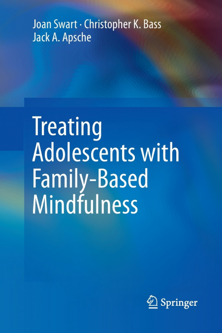TREATING ADOLESCENTS WITH FAMILY-BASED MINDFULNESS