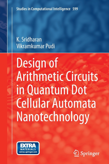 DESIGN OF ARITHMETIC CIRCUITS IN QUANTUM DOT CELLULAR AUTOMA