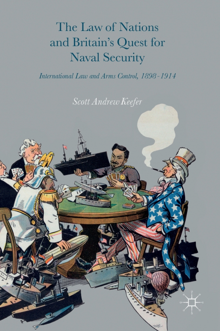 THE LAW OF NATIONS AND BRITAIN?S QUEST FOR NAVAL SECURITY