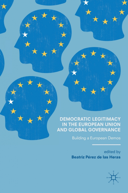 DEMOCRATIC LEGITIMACY IN THE EUROPEAN UNION AND GLOBAL GOVER