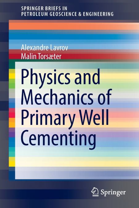 PHYSICS AND MECHANICS OF PRIMARY WELL CEMENTING