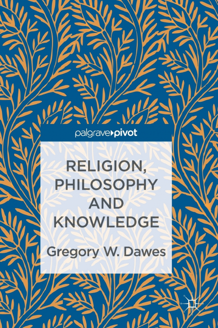 RELIGION, PHILOSOPHY AND KNOWLEDGE