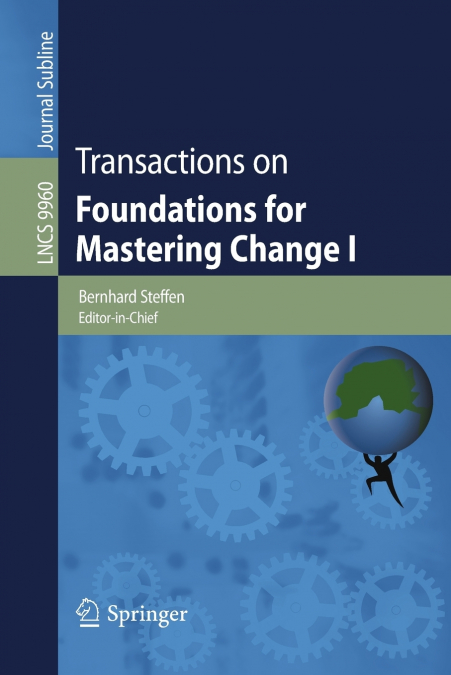 TRANSACTIONS ON FOUNDATIONS FOR MASTERING CHANGE I