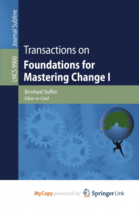 TRANSACTIONS ON FOUNDATIONS FOR MASTERING CHANGE I