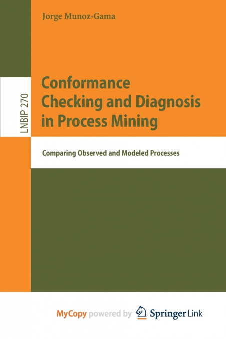 CONFORMANCE CHECKING AND DIAGNOSIS IN PROCESS MINING