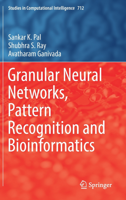 GRANULAR NEURAL NETWORKS, PATTERN RECOGNITION AND BIOINFORMA