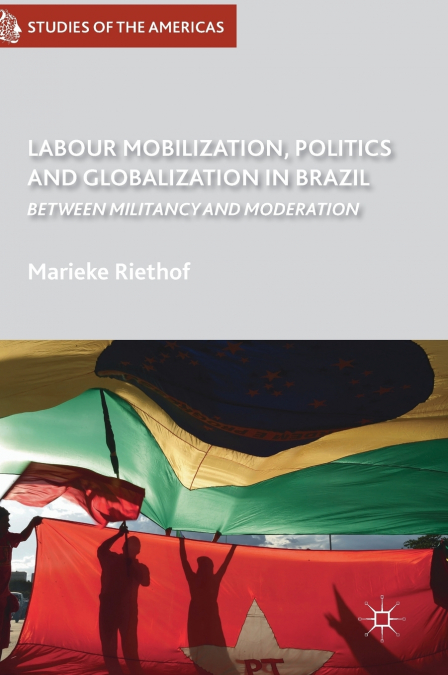 LABOUR MOBILIZATION, POLITICS AND GLOBALIZATION IN BRAZIL