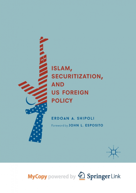 ISLAM, SECURITIZATION, AND US FOREIGN POLICY