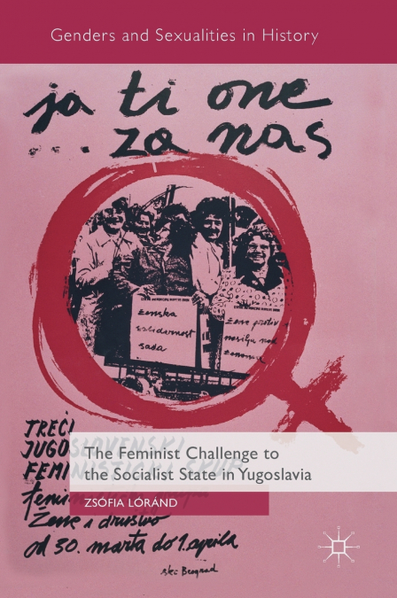 THE FEMINIST CHALLENGE TO THE SOCIALIST STATE IN YUGOSLAVIA